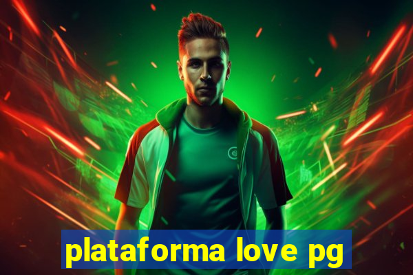 plataforma love pg